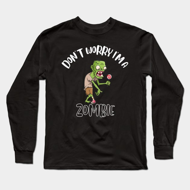 Don't Worry I'm A Zombie Long Sleeve T-Shirt by NivousArts